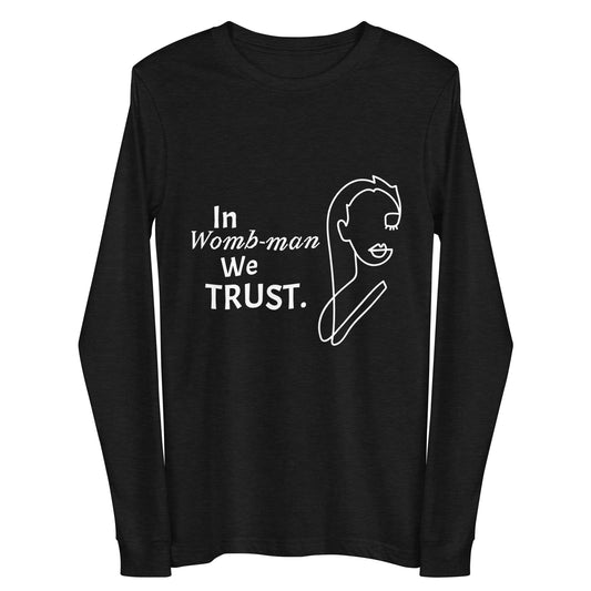 Trust Women Unisex Long Sleeve Tee